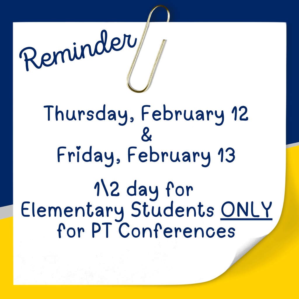 Sticky Note Image with a reminder note: Thursday, February 12 and Friday, February 13 will be 1\2 days of school for ELEMENTARY students ONLY for Parent-Teacher Conferences.
