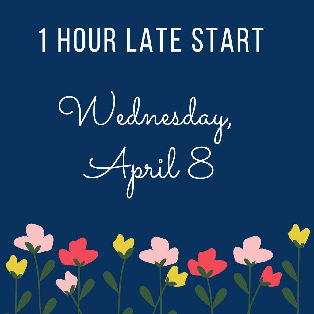 announcement graphic on a dark blue background with colorful illustrated flowers at the bottom. The text reads, "1 HOUR LATE START" in a white sans-serif font, followed by "Wednesday, April 8" in a white cursive script.