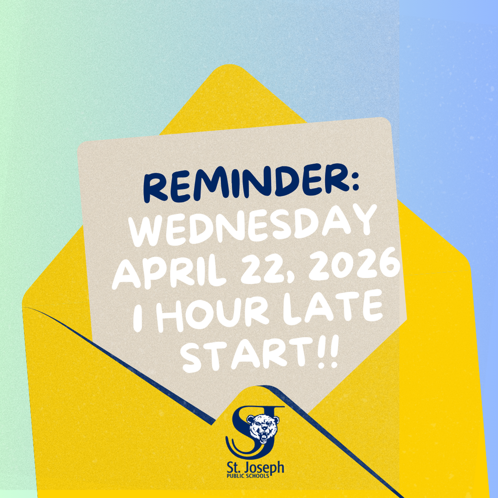Colorful reminder graphic with a blue-to-green gradient background and a large yellow envelope shape. Centered on a beige card, bold text reads: “REMINDER: WEDNESDAY APRIL 22, 2026 1 HOUR LATE START!!” At the bottom is the St. Joseph Public Schools logo featuring a stylized bear and the letter “SJ.”
