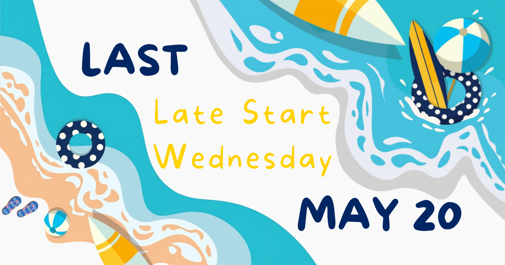 Beachy background with pool floaties, with the words "Last Late Start Wednesday, May 20"