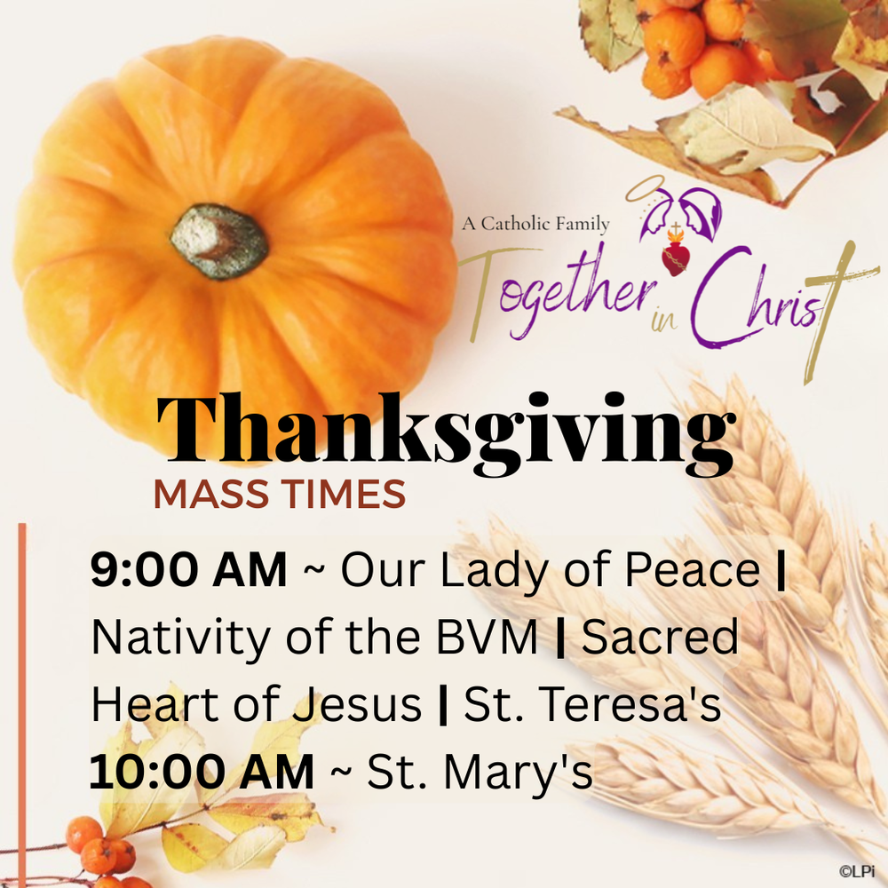 Thanksgiving Mass times for the Together in Christ Family of Catholic Parishes 2025