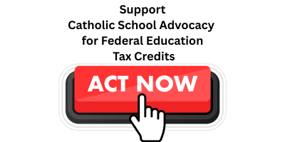 Act Now Buttoin to Support Catholic School Tax Credits