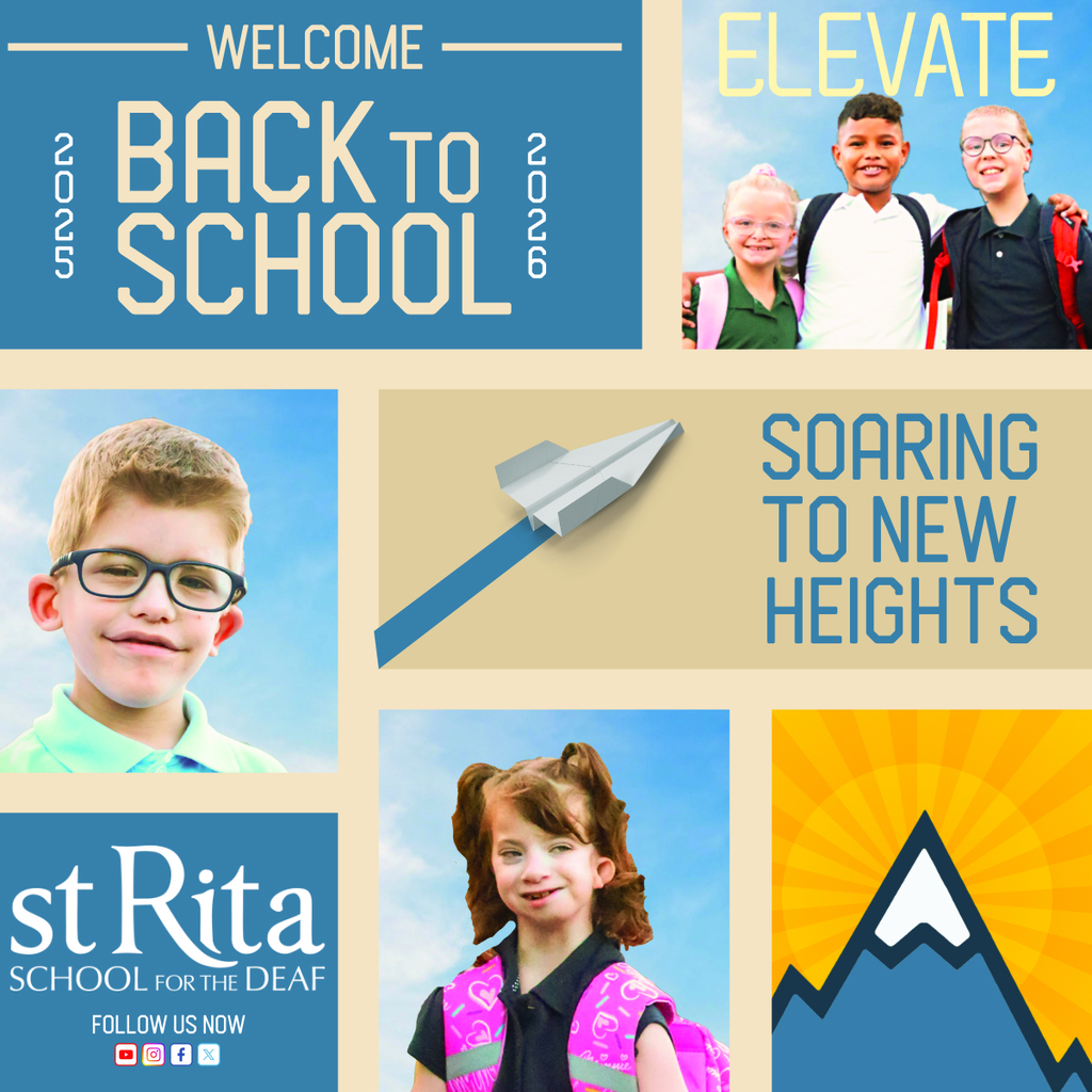 WELCOME — BACK TO SCHOOL NONI st Rita SCHOOL FOR THE DEAF FOLLOW US NOW ELEVATE SOARING TO NEW HEIGHTS