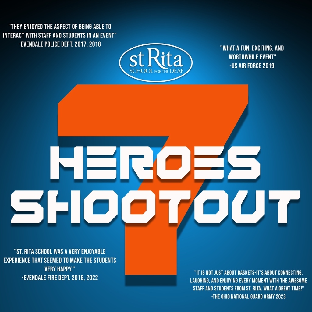 "THEY ENJOYED THE ASPECT OF BEING ABLE TO INTERACT WITH STAFF AND STUDENTS IN AN EVENT" -EVENDALE POLICE DEPT. 2017, 2018 St Rita SCHOOL FOR THE DEAF "WHAT A FUN, EXCITING, AND WORTHWHILE EVENT" -US AIR FORCE 2019 HERO=S SHOOTOUT "ST. RITA SCHOOL WAS A VERY ENJOYABLE EXPERIENCE THAT SEEMED TO MAKE THE STUDENTS VERY HAPPY" -EVENDALE FIRE DEPT. 2016, 2022 "IT IS NOT JUST ABOUT BASKETS-IT'S ABOUT CONNECTING. LAUGHING, AND ENJOYING EVERY MOMENT WITH THE AWESOME STAFF AND STUDENTS FROM ST. RITA. WHAT A GREAT TIME!" -THE OHIO NATIONAL GUARD ARMY 2023