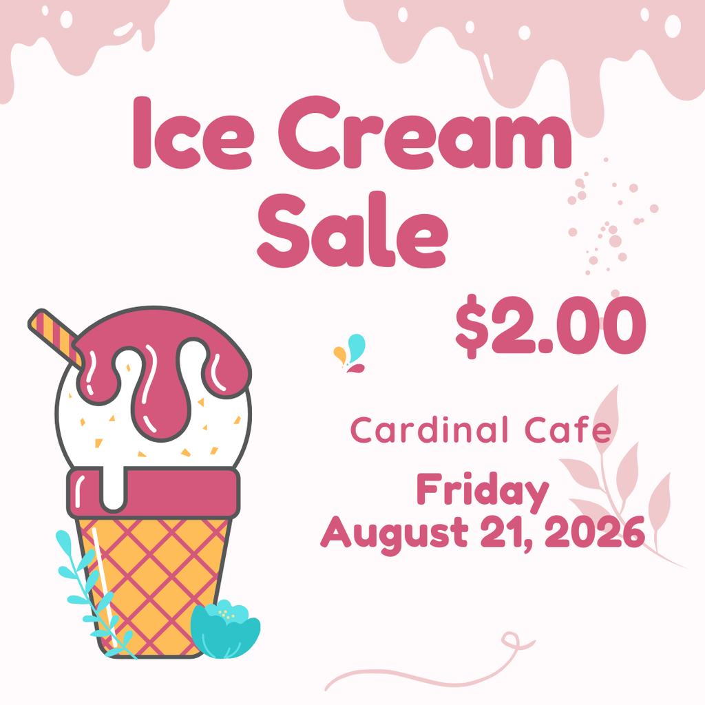 Ice cream sale this Friday in the Cardinal Cafe. Each cone costs 2 dollars