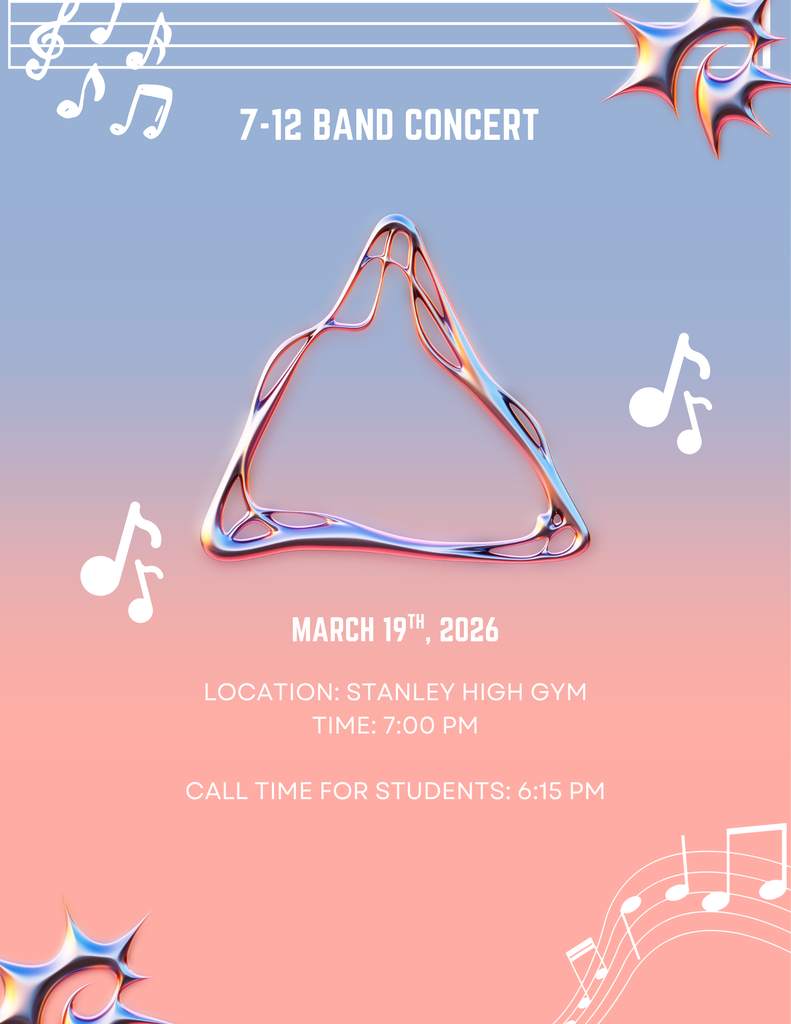 7-12 Band Concert on Thursday, March 19th @ 7:00pm in the Stanley High School Gym