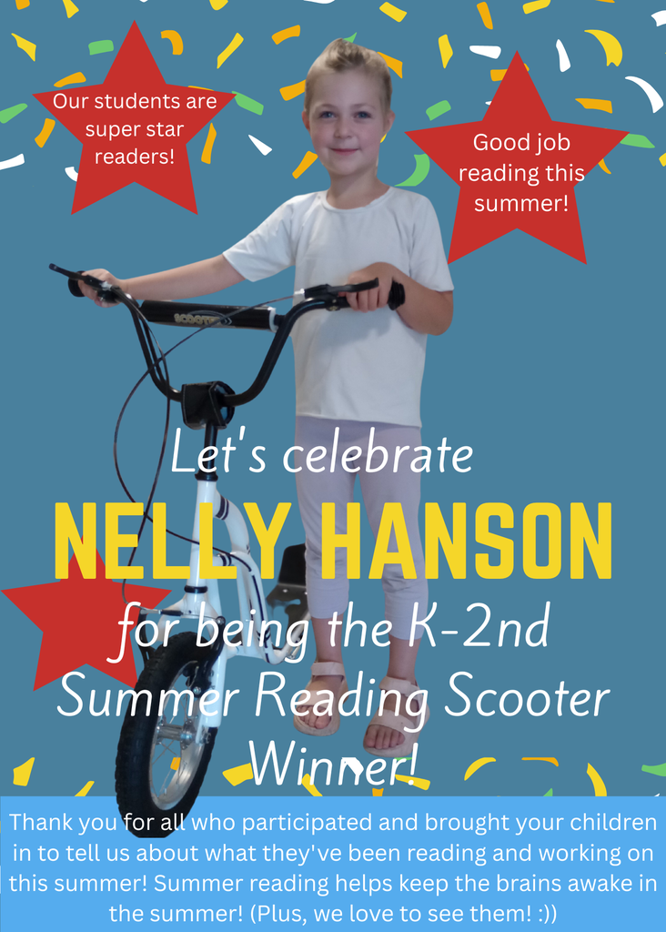 let's celebrate Nelly Hanson for being the K-2nd Grade Summer Reading Scooter Winner