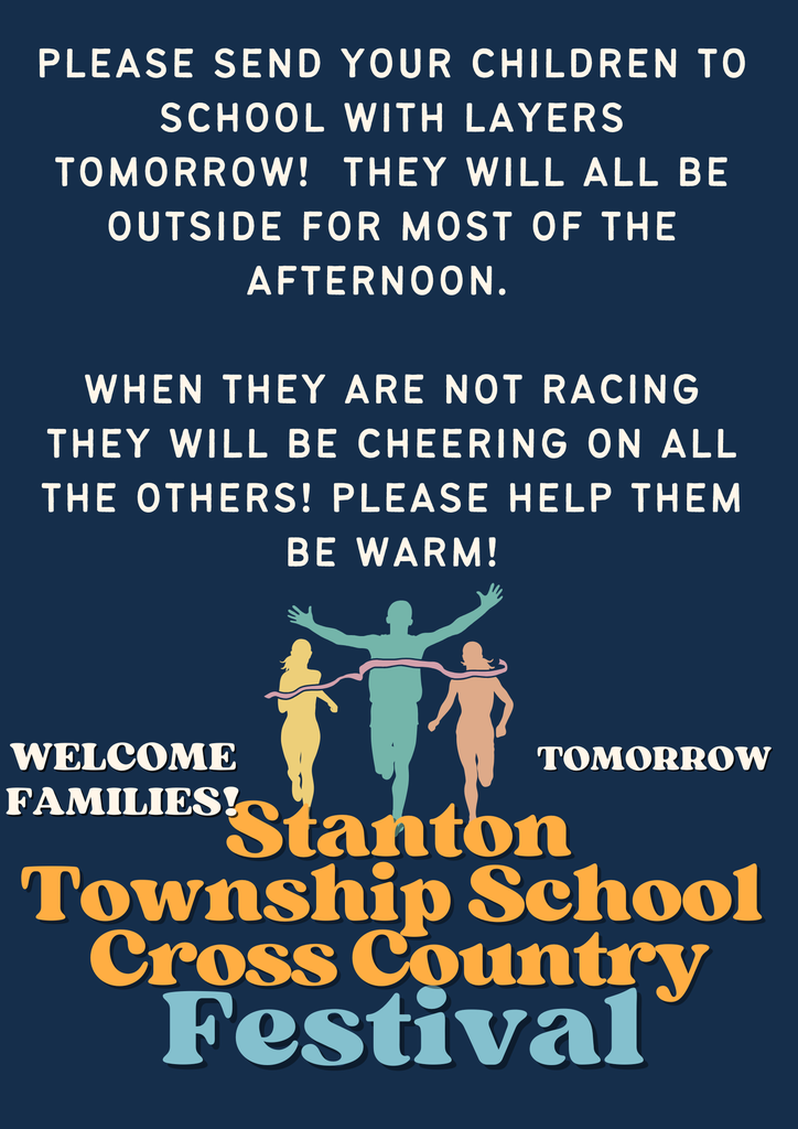 Please send your children to school with layers tomorrow!  They will all be outside for most of the afternoon.    When they are not racing They will be cheering on all the others! Please help them be warm!