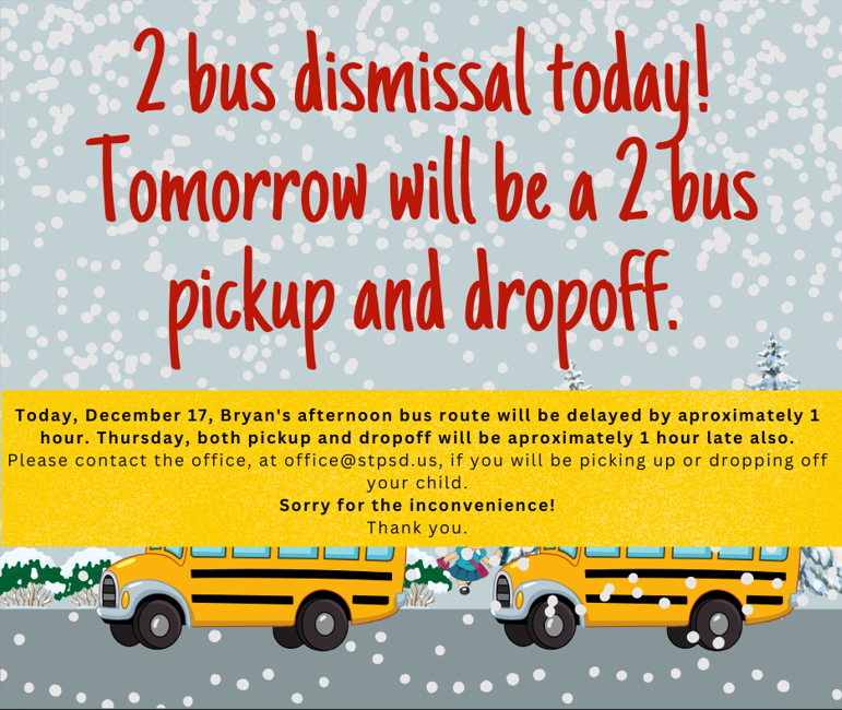 2 bus dismissal today, tomorrow will be a 2 bus pickup and dropoff