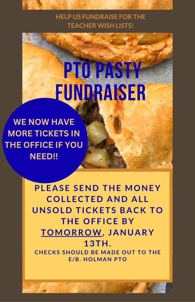 We have more pasty tickets in the office if you need!  Please send all money collected and any unsold tickets back to school tomorrow. 