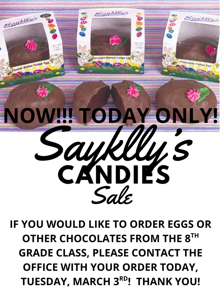 if you would like to order eggs or other chocolates from the 8th grade class, Please contact the office with your order today, Tuesday, March 3rd!  Thank you!