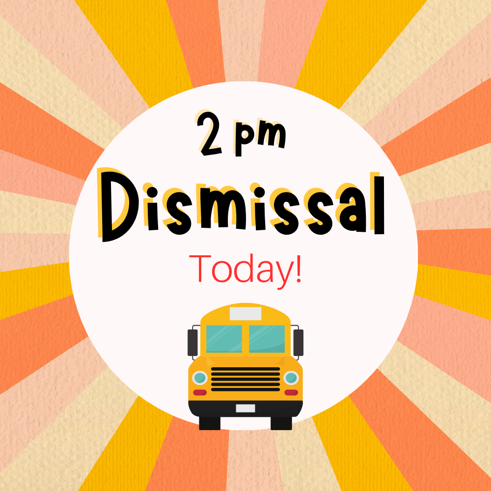 2 pm dismissal today