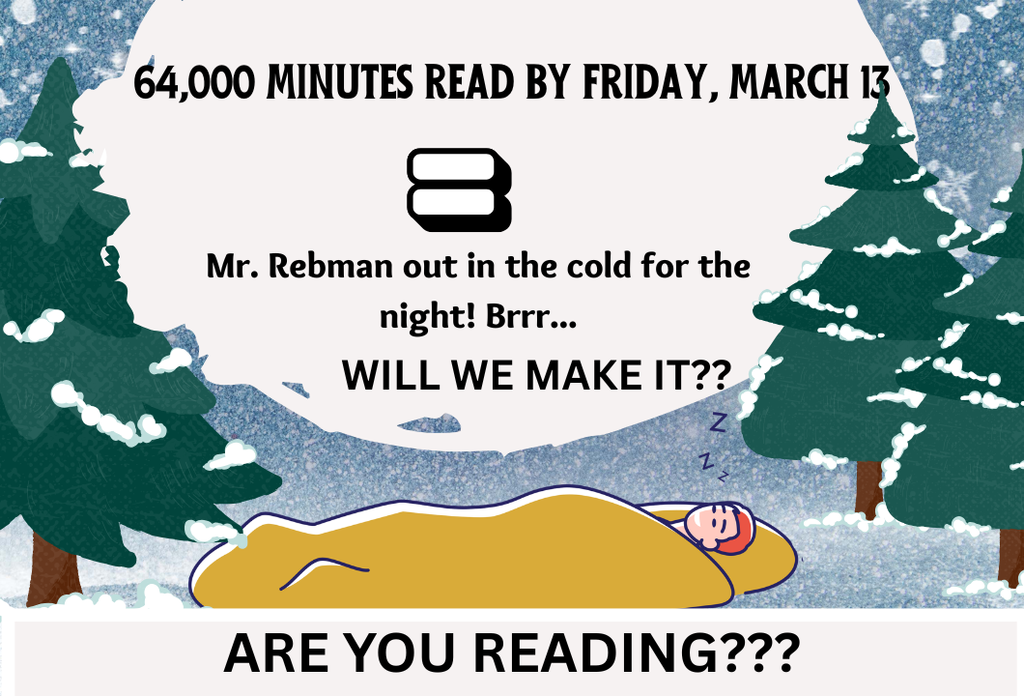 If Stanton students read 64,000 minutes by Friday, March 13,  Mr. Rebman will once again sleep in the snow!  Let's read Stanton!