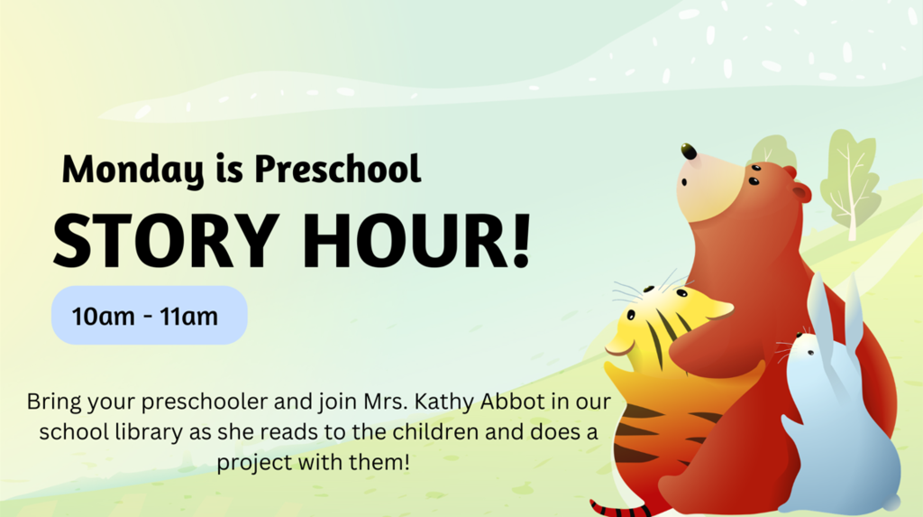 Bring your preschooler and join Mrs. Kathy Abbot in our school library as she reads to the children and does a project with them!  
