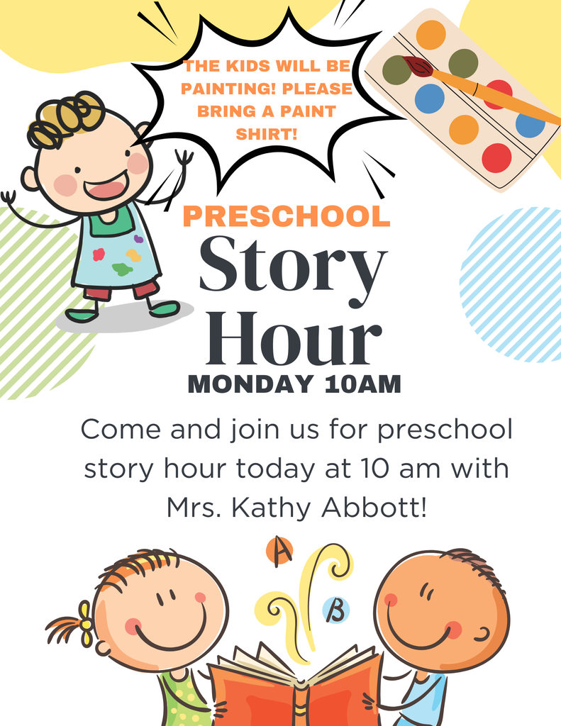 Today is Preschool Story Hour!  Please bring a paint shirt as the children will be painting.  Thank you!