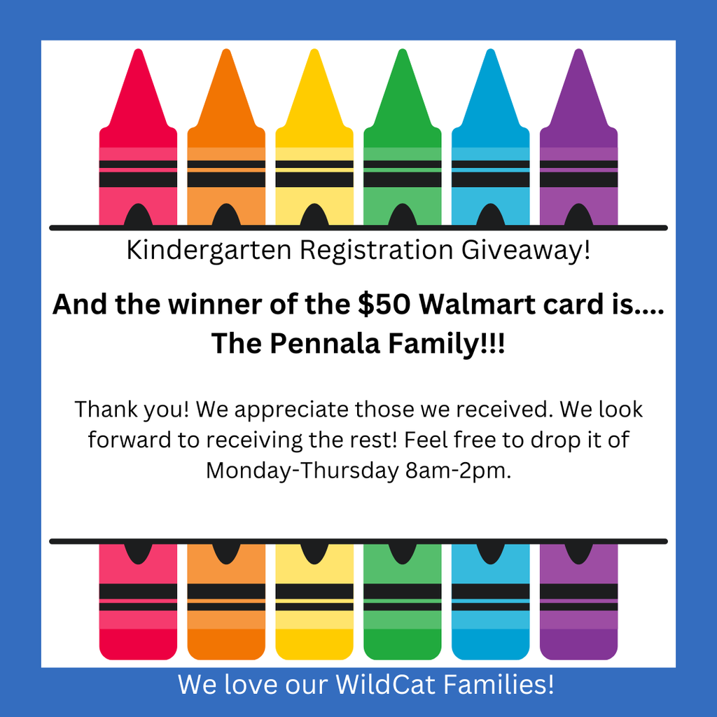 Kindergarten Registration Giveaway!  And the winner of the $50 Walmart card is.... The Pennala Family!!!  Thank you! We appreciate those we received. We look forward to receiving the rest! Feel free to drop it of Monday-Thursday 8am-2pm.