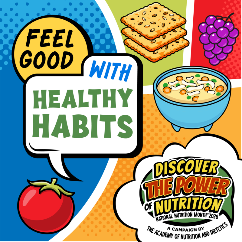 Feel Good With Healthy Habits. Discover the power of nutrition. A campaign by The Academy of Nutrition & Dietetics.