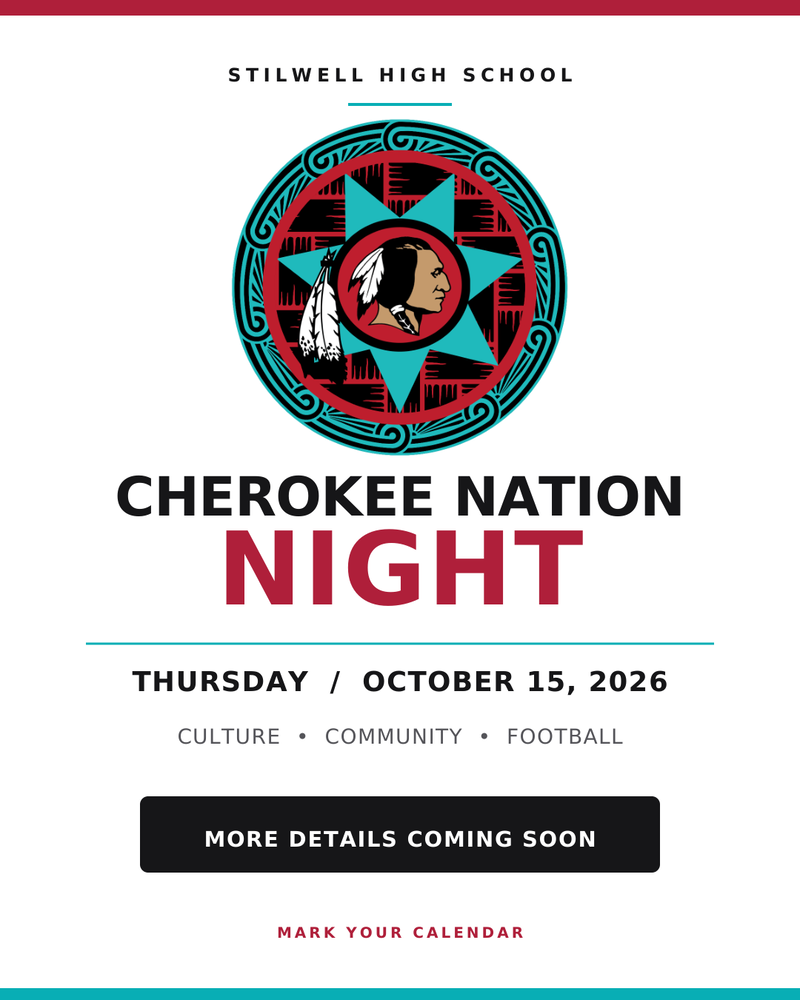 Graphic announcing Stilwell High School’s Cherokee Nation Night on Thursday, October 15, 2026. The design features a Cherokee-inspired circular graphic incorporating the Stilwell Indians mascot in red, black and turquoise. Text reads “Cherokee Nation Night,” followed by “Culture • Community • Football,” “More Details Coming Soon,” and “Mark Your Calendar.” The event will take place during Stilwell’s home football game against the Poteau Pirates.