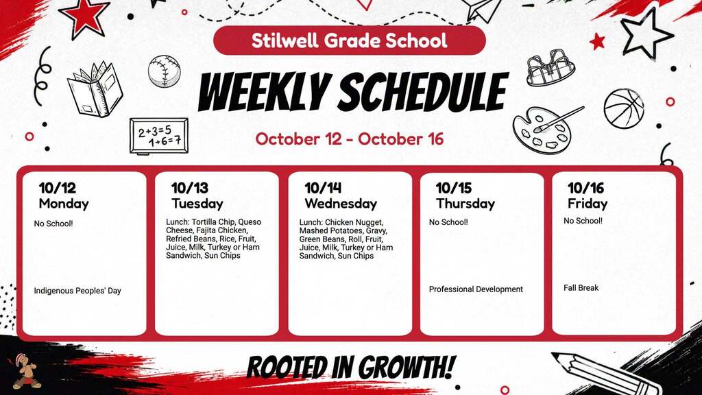 October 12–16, 2026 Stilwell Grade School weekly schedule graphic featuring red, black, and white school-themed illustrations and the slogan “Rooted in Growth!” No school Monday, October 12, for Indigenous Peoples’ Day. Tuesday's lunch includes tortilla chips, queso cheese, fajita chicken, refried beans, rice, and additional meal options. Wednesday's lunch includes chicken nuggets, mashed potatoes, gravy, green beans, a roll, and additional meal options. No school Thursday, October 15, for professional development or Friday, October 16, for Fall Break.