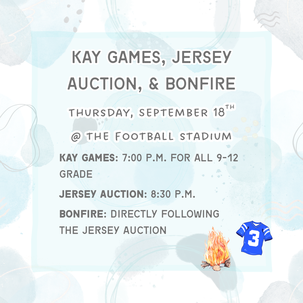 The KAY Games, Jersey Auction, and Bonfire will be at the football stadium on 9/18/25.