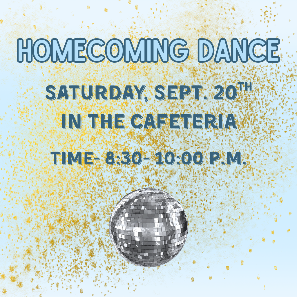 The HOCO dance is this Saturday in the cafeteria from 8:30-10:00 p.m. for all 9-12 graders. 