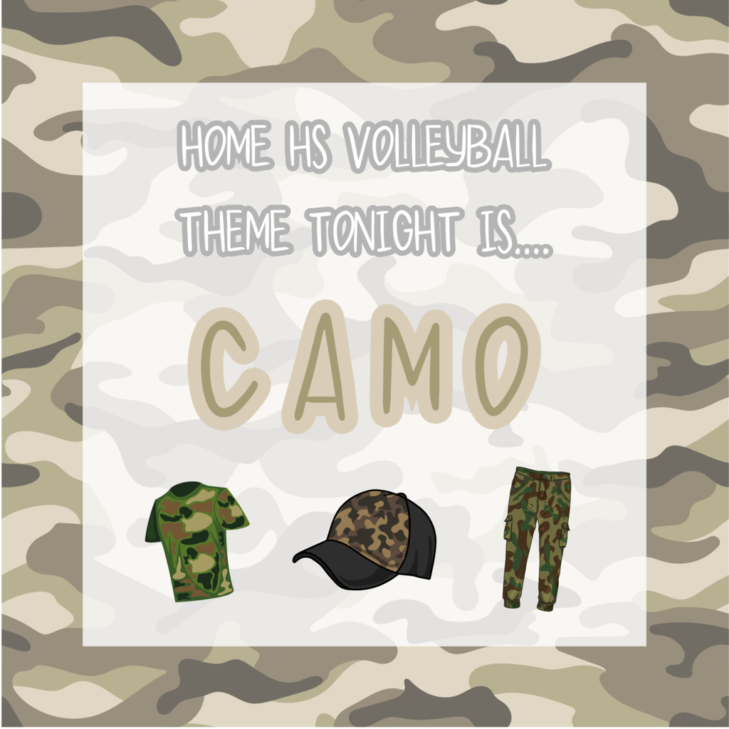 Tonight's theme for home volleyball is camo!