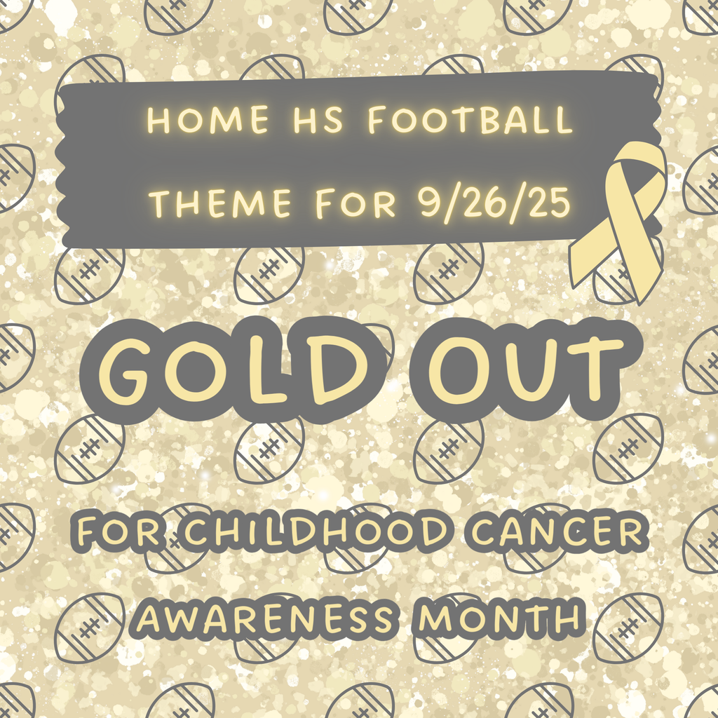 The theme for Friday night's football game is GOLD OUT!