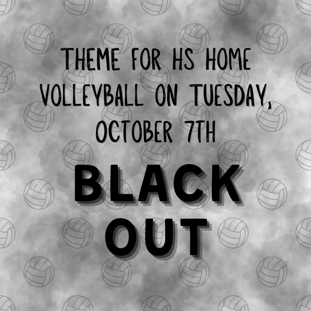 The theme for tomorrow night's HOME high school volleyball games is BLACK OUT! Good luck, girls!