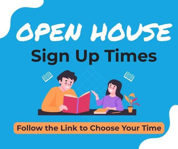 Open House Sign up Times