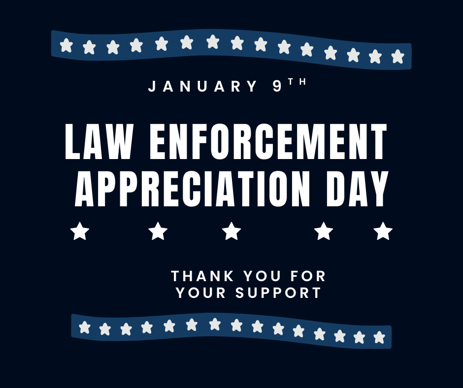Law enforcement appreciation day January 9th