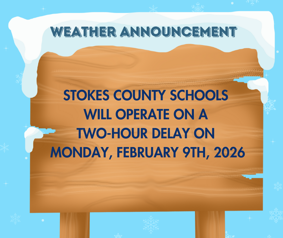 Stokes County Schools will operate on a two-hour delay on Monday, February 9, 2026.