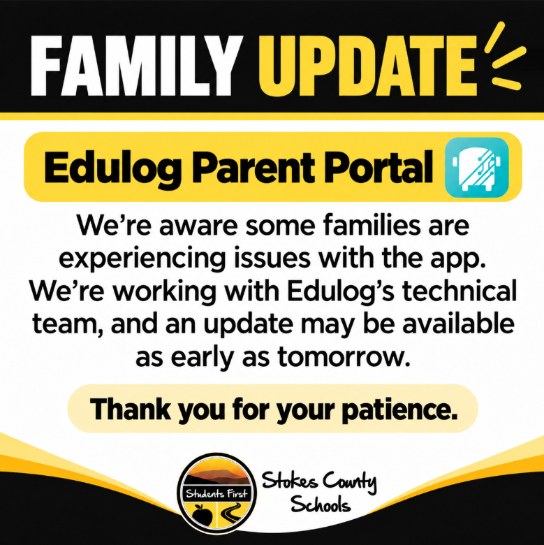 Stokes County Schools Family Update graphic featuring a black, yellow, and white design. The announcement informs families that some users are experiencing issues with the Edulog Parent Portal app. The district is working with Edulog’s technical team to resolve the issues, and an update may be available as early as tomorrow. The message thanks families for their patience. The Stokes County Schools logo appears at the bottom of the graphic.
