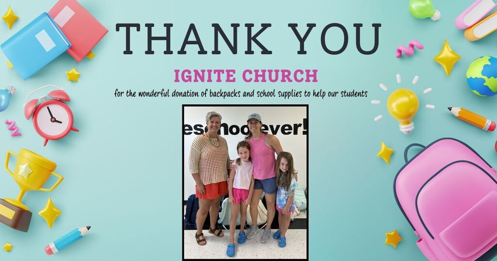 Thank you Ignite Church for the donation of backpacks and school supplies