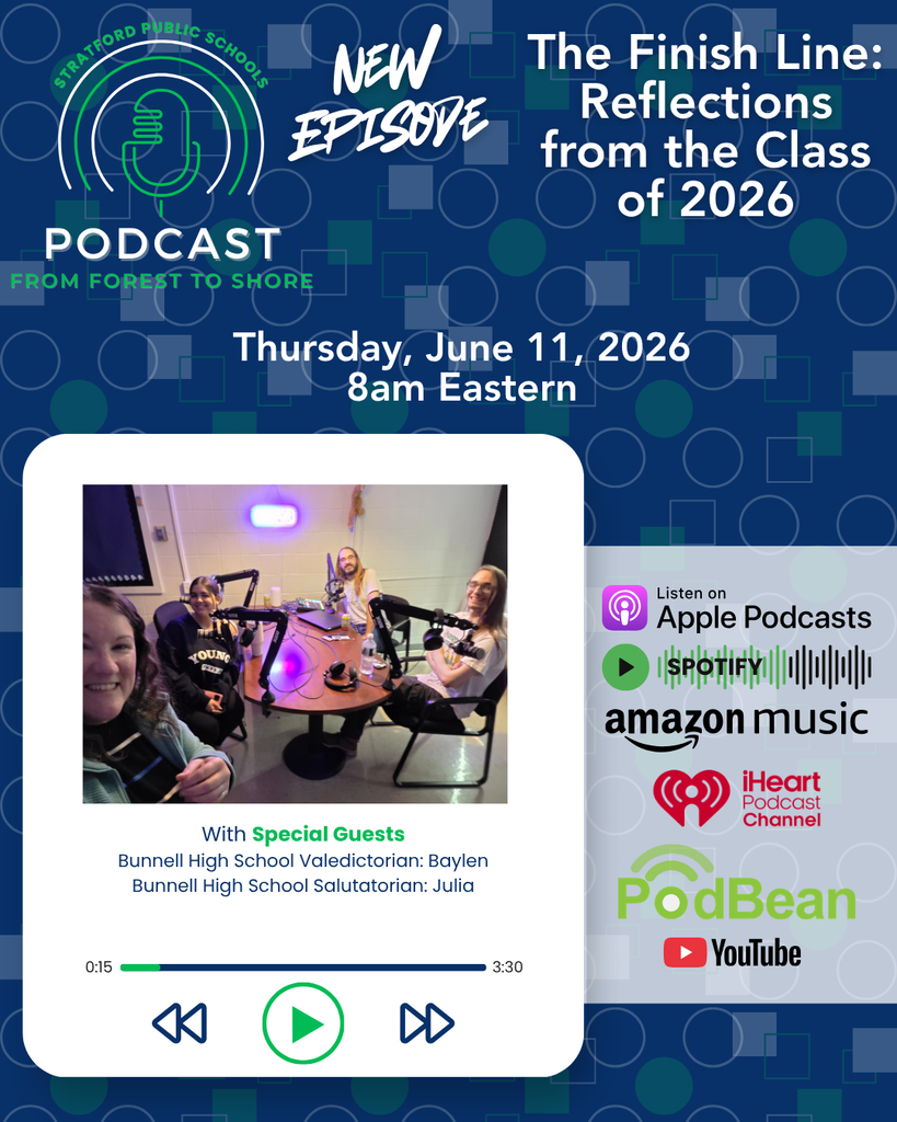 Stratford Public Schools Podcast "From Forest to Shore" new episode flyer: "The Finish Line: Reflections from the Class of 2026" airing Thursday, June 11, 2026, at 8am Eastern. Features a photo of four people in a recording studio. Special Guests: Bunnell High School Valedictorian Baylen and Salutatorian Julia. Available on Apple Podcasts, Spotify, Amazon Music, iHeart Podcast Channel, PodBean, and YouTube.