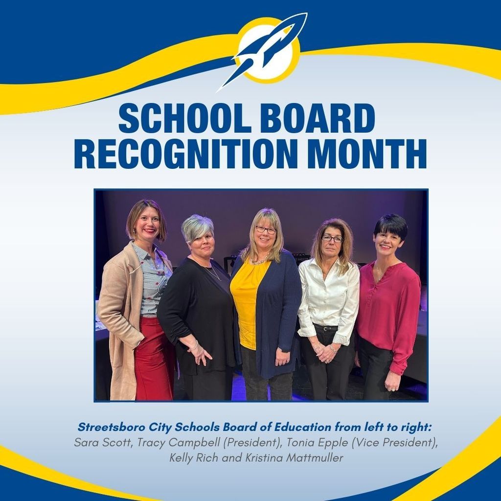 Board of Education Recognition Month January is School Board Recognition Month, and we're grateful for our Streetsboro City Schools Board of Education! These volunteer leaders dedicate countless hours to making decisions that shape our students' futures. Their commitment to educational excellence and fiscal responsibility ensures every Rocket has the opportunity to succeed. Thank you for your service to our community!