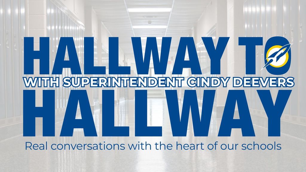 Hallway to Hallway with Superintendent Cindy Deevers — "Real conversations with the heart of our schools." Blue text on a school hallway background with district rocket logo.