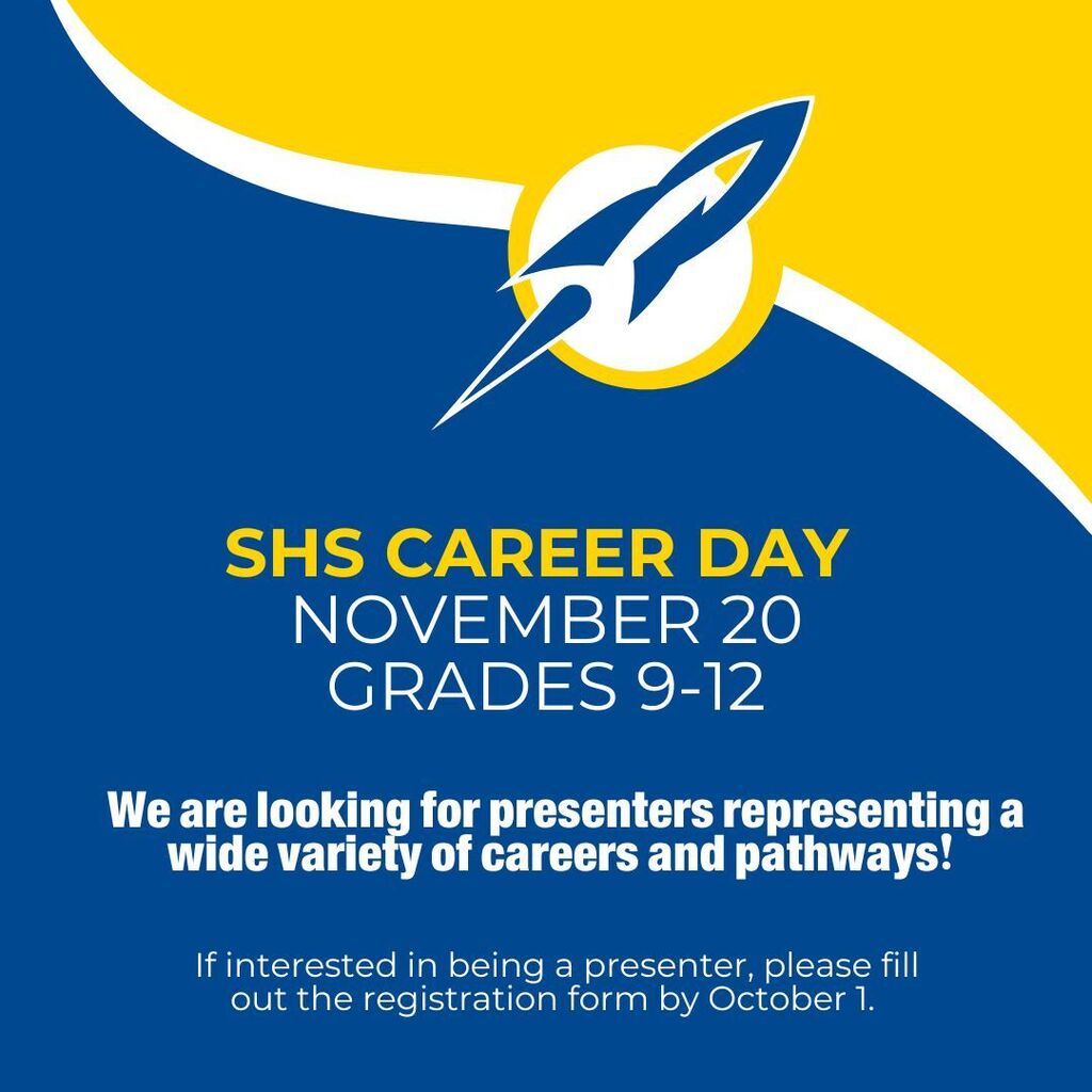 SHS is hosting its first-ever Career Day for students in grades 9 through 12 and we need presenters! We are looking for 40 to 50 volunteers representing a variety of careers. Full day, AM, and PM options are available.   