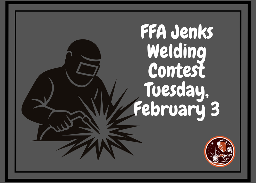 FFA Jenks Welding Contest Tuesday, February 3