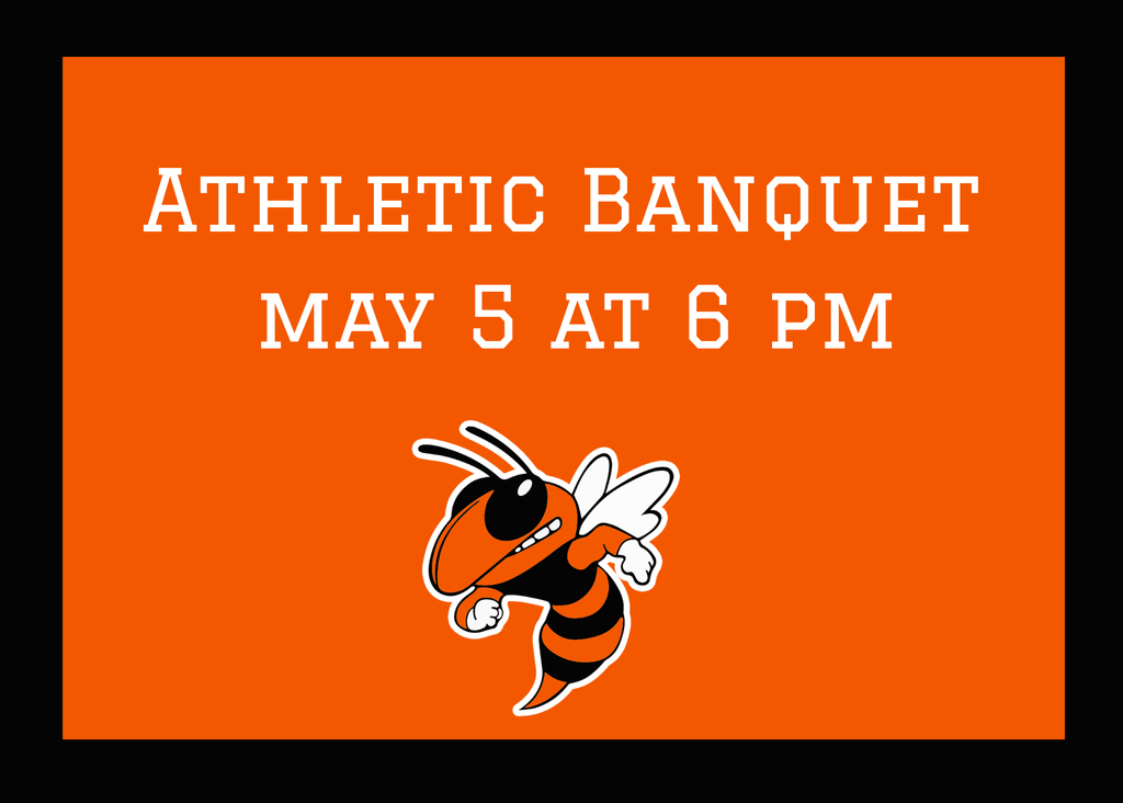 Athletic Banquet May 5 at 6