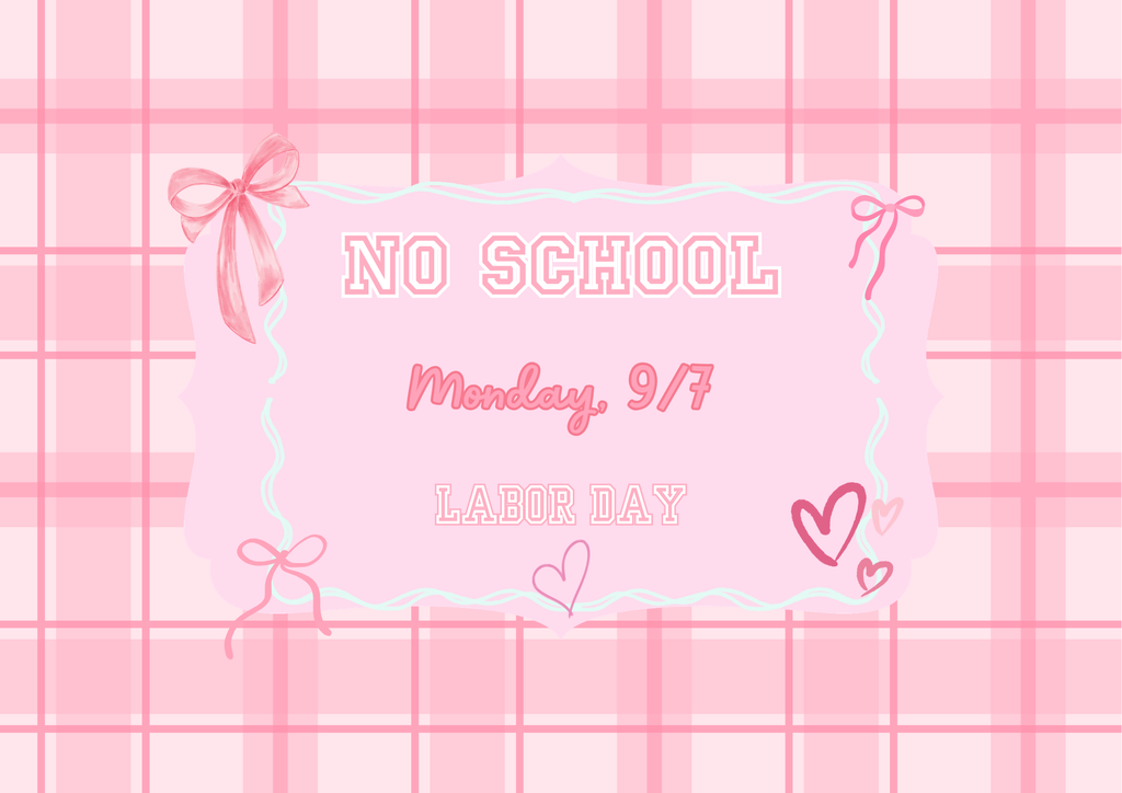 NO SCHOOL 9/7 LABOR DAY