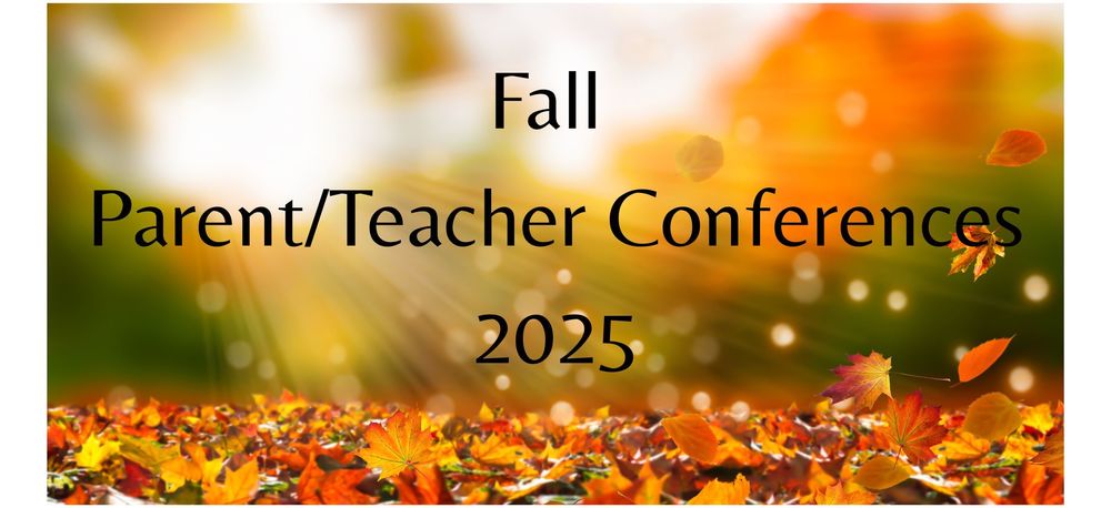 Fall Parent/Teacher Conf 2025