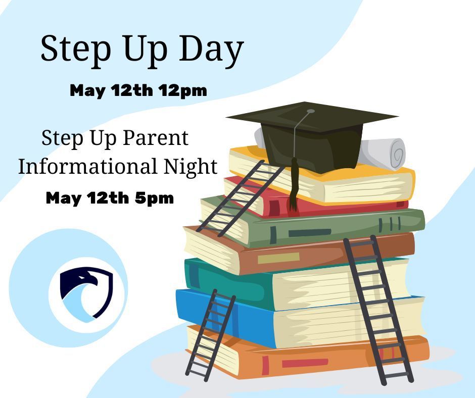 Step Up Day May 12th 12pm, Step Up Parent Informational Night at 5pm.