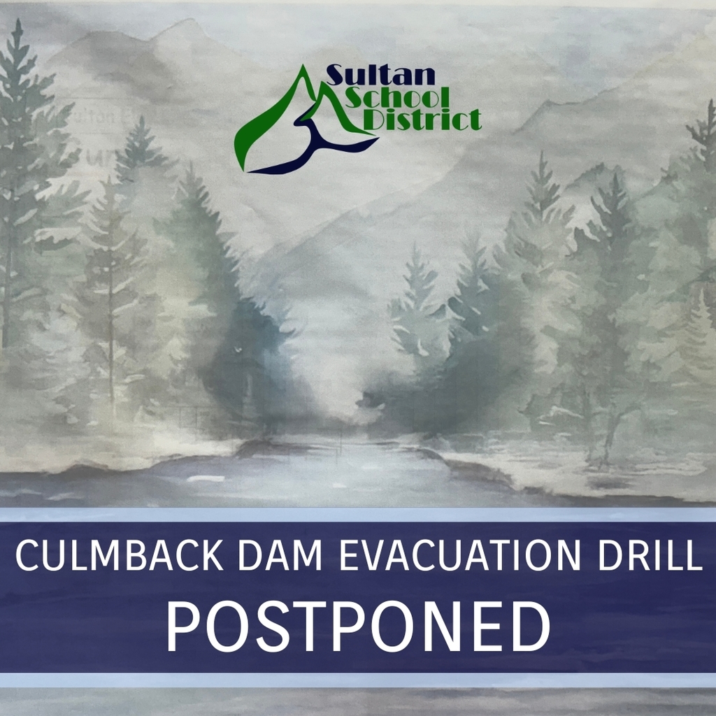 The Culmback Dam Evacuation Drill scheduled for 10/1/25 is postponed.
