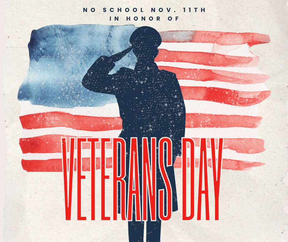 No school on November 11th in honor of Veterans Day.