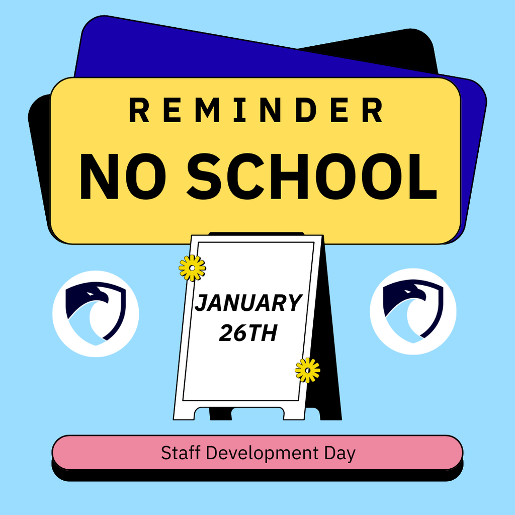 Reminder that there is no school on January 26th for a staff development day.
