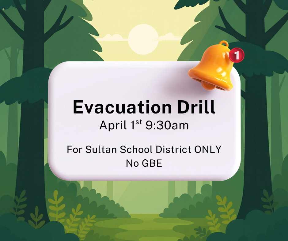 Evacuation Drill April 1st at 9:30am. For Sultan School District Only. No GBE. 