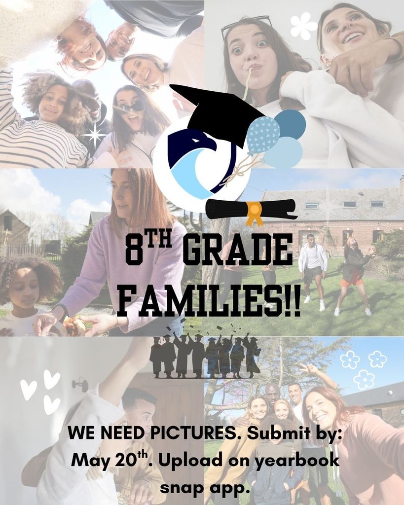 8th grade families: We need pictures. Submit by May 20th. Upload on yearbook snap app.