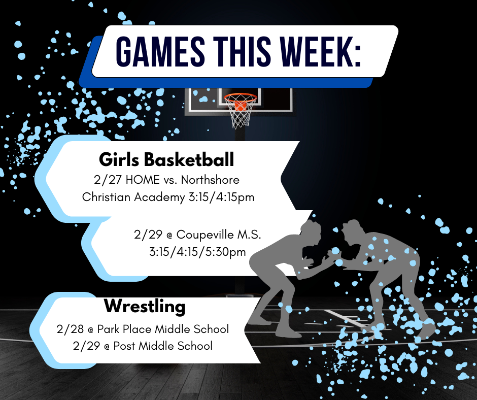 Games this week: Girls Basketball:2/27 HOME vs. Northshore Christian Academy 3:15/4:15pm and 2/29 @ Coupeville M.S. 3:15/4:15/5:30pm. Wrestling: 2/28 @ Park Place Middle School 2/29 @ Post Middle School.