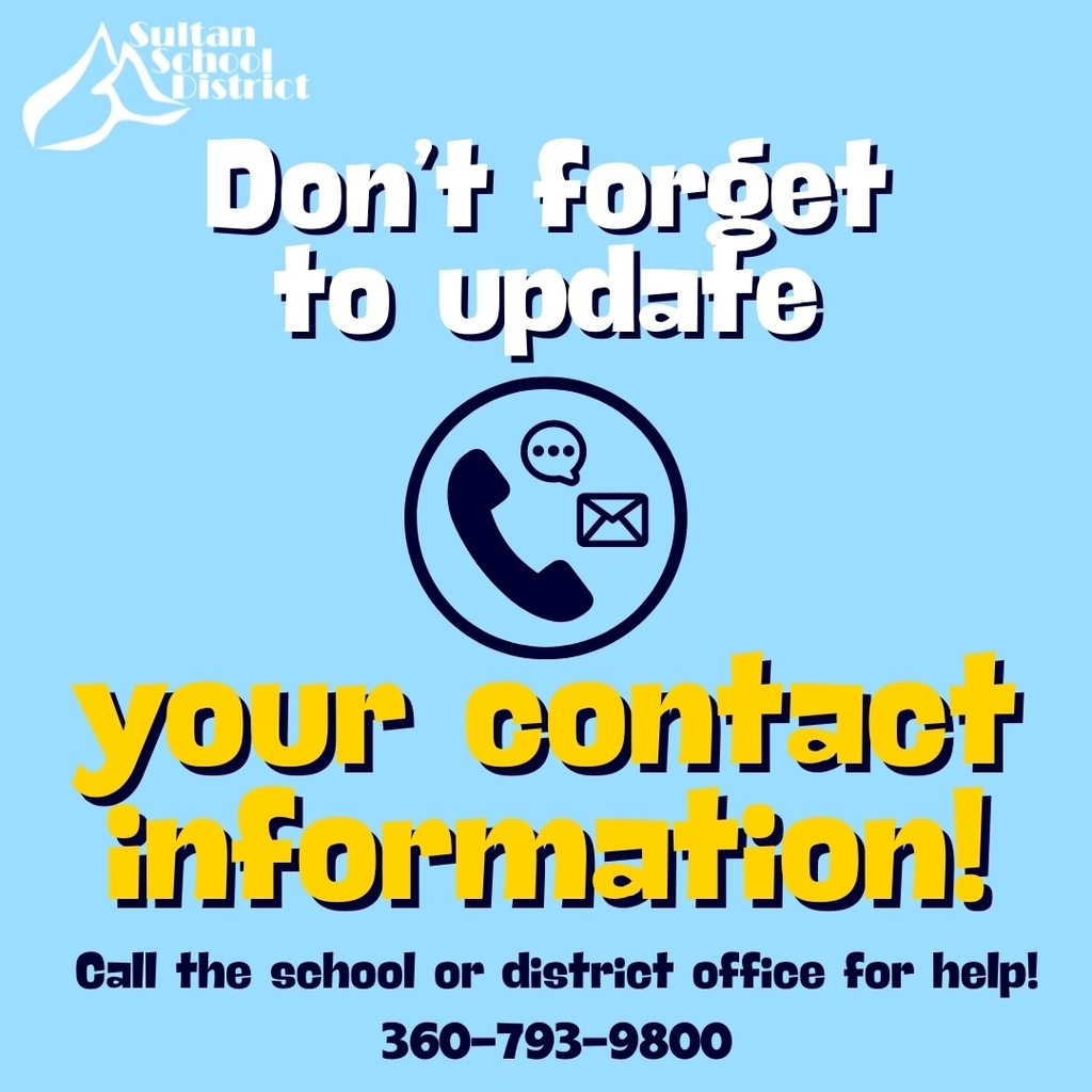 Don't forget to update your contact information. Call the school or district office for help! 360-793-9800