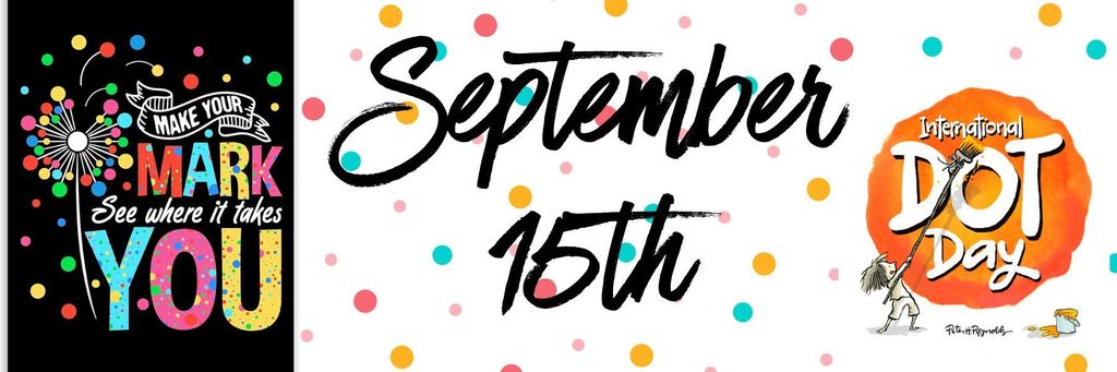 Dot Day is Monday, September 15! Don't forget to wear your dots. Make your mark see where it takes you!